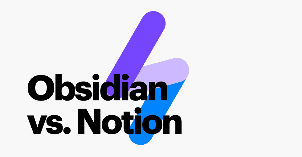 Obsidian VS Notion: Which Note-Taking App Should You Choose?
