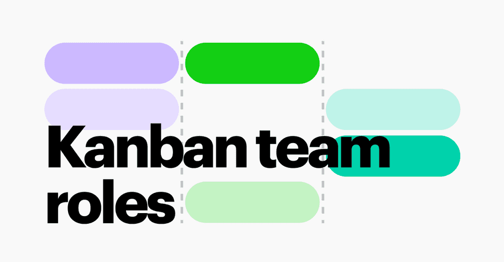 5 Kanban Team Roles and Their Responsibilities
