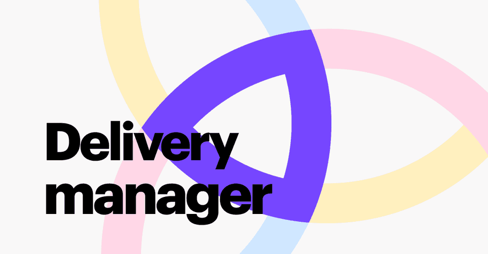 What Is a Delivery Manager? Roles, Tips & Skills