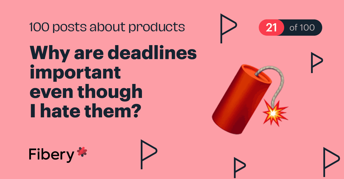 Why are deadlines important even though I hate them? [21/100]