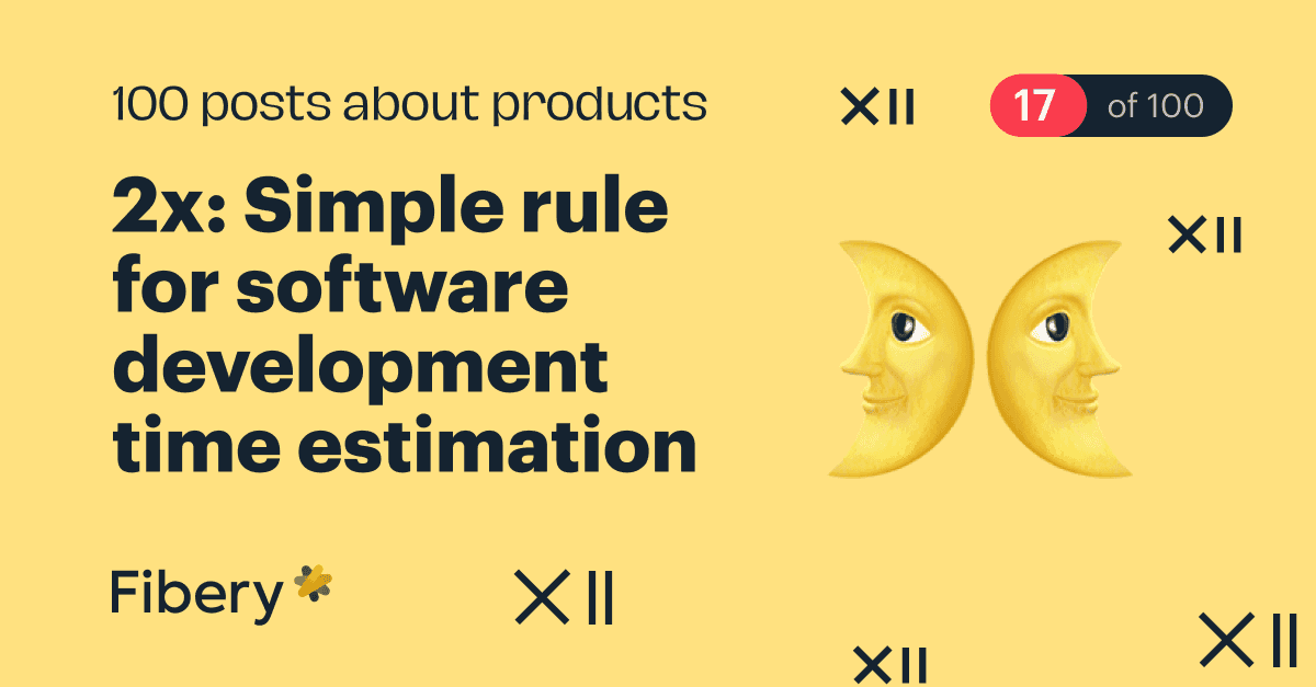 2x: Simple rule for software development time estimation [17/100]