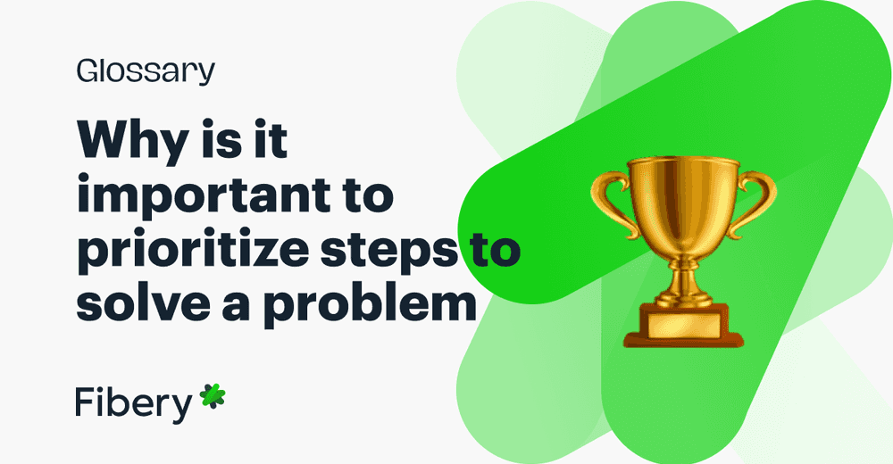 Why Is it Important To Prioritize Steps to Solve a Problem? 