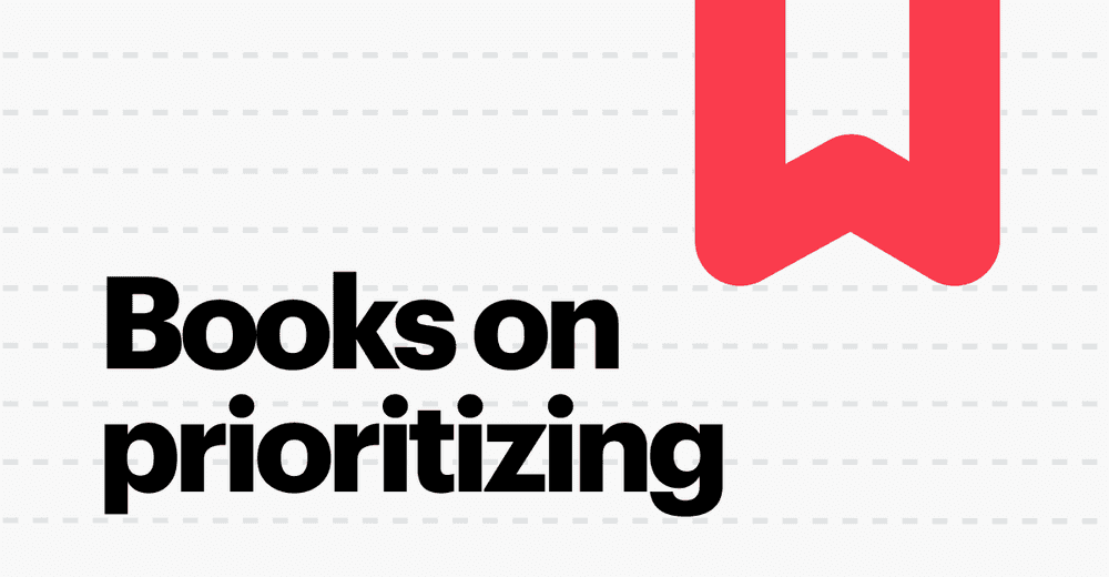 The Ultimate List of Books to Master Prioritization for Product Managers