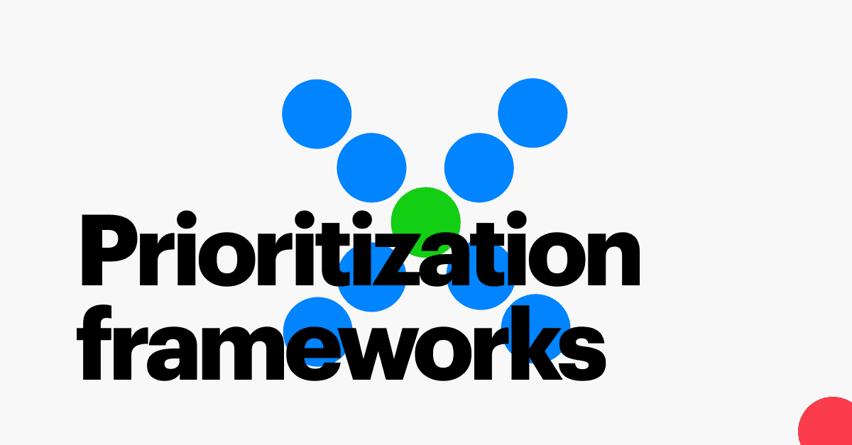 10 Best Product Prioritization Frameworks: Sorted by Use Case