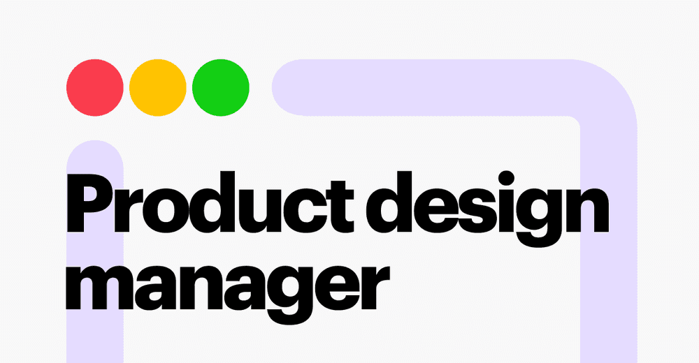 What Is a Product Design Manager? Roles, Tips & Skills