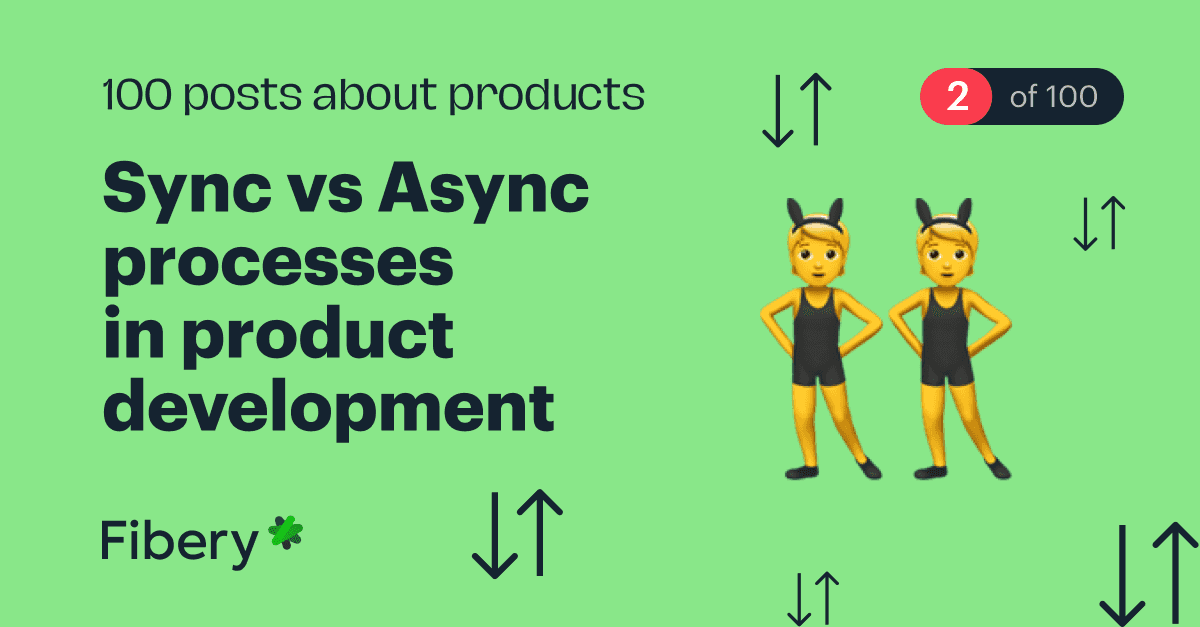 Sync vs. async processes in product development [2/100]