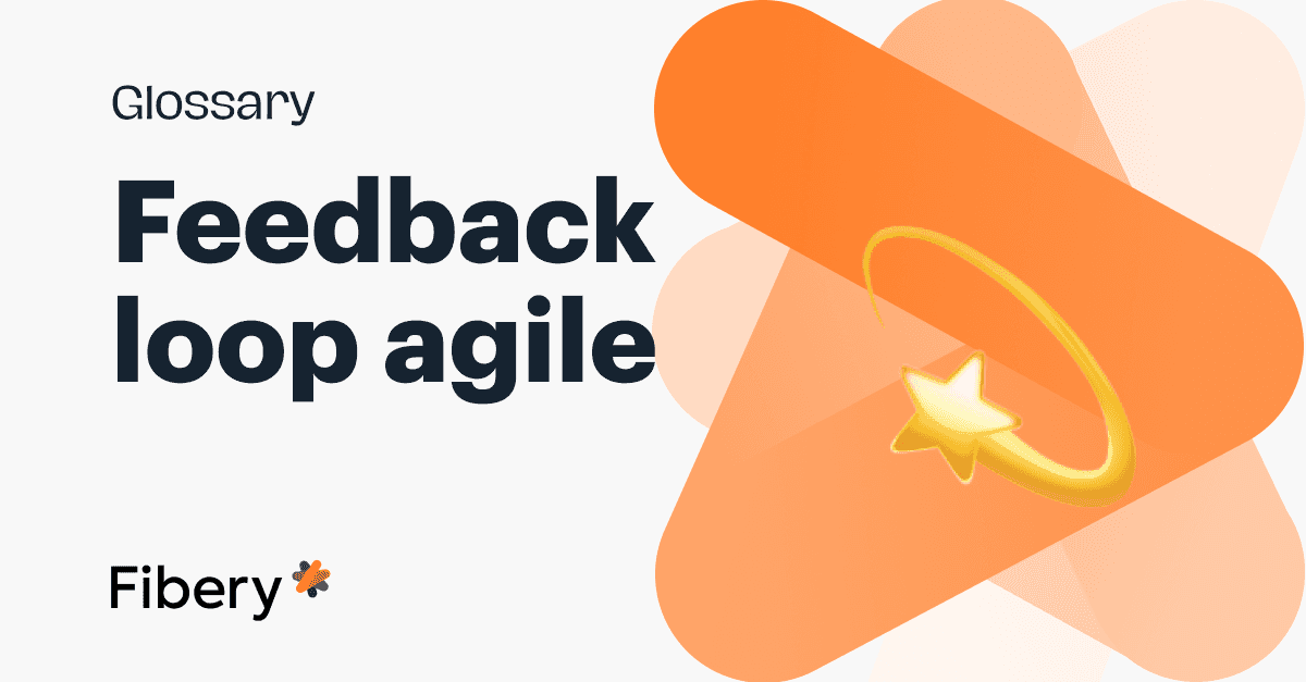 Agile Feedback Loops: Benefits, Components, and Tips