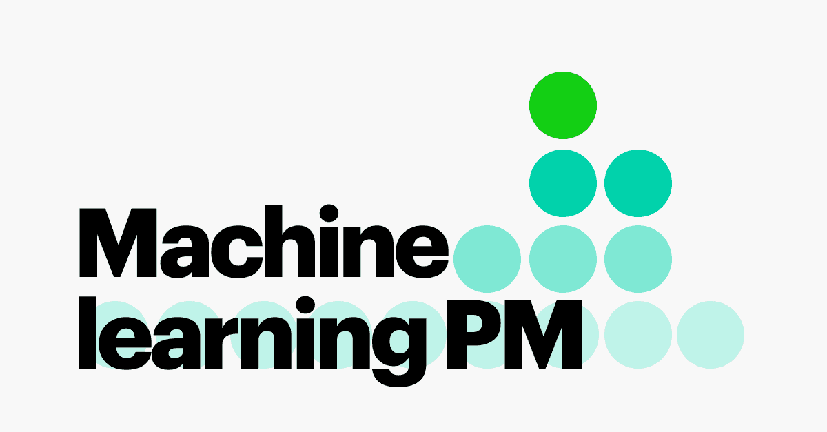Machine Learning Product Management 101 Overview & Guide