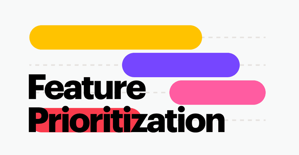 The Ultimate Guide to Product Feature Prioritization: Strategies and Best Practices