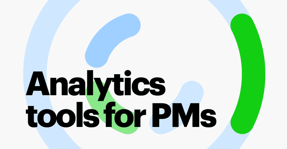 8 Analytics Tools For Product Managers
